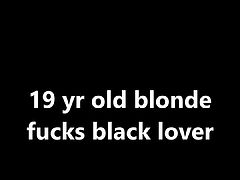 19 yr old white girl does black lover