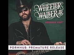 WHEELER WALKER JR. - REDNECK SHIT - PREMATURE RELEASE